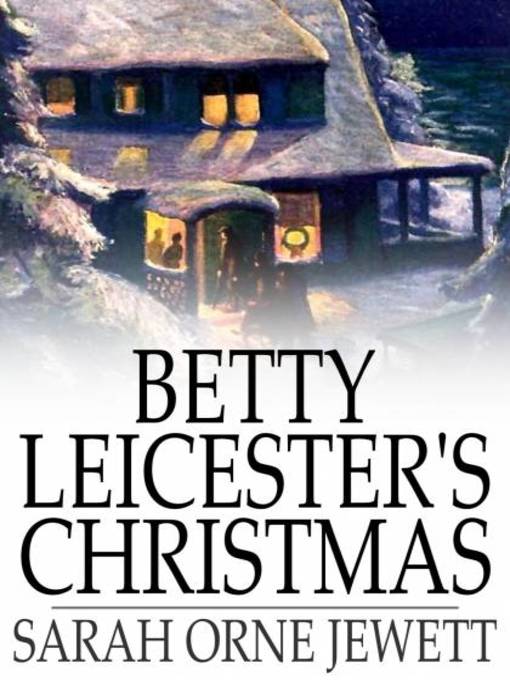 Title details for Betty Leicester's Christmas by Sarah Orne Jewett - Available